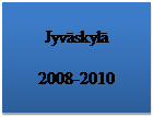 Tekstiruutu: Jyvskyl

2008-2010
